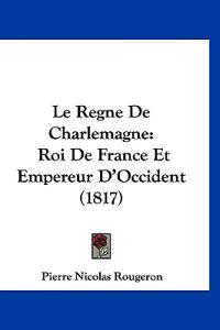 Le Regne De Charlemagne