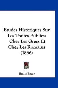 Etudes Historiques Sur Les Traites Publics