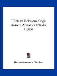 I Reti In Relazione Cogli Antichi Abitatori D'Italia (1883)