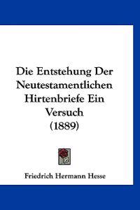 Hesse, F: Entstehung Der Neutestamentlichen Hirtenbriefe Ein