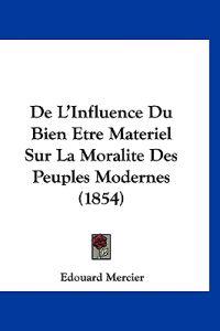 De L'Influence Du Bien Etre Materiel Sur La Moralite Des Peuples Modernes (1854)