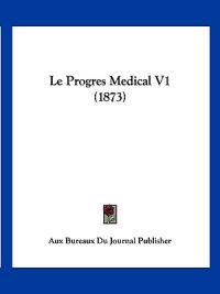 Le Progres Medical V1 (1873)