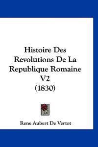 Histoire Des Revolutions de La Republique Romaine V2 (1830)