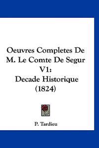 Oeuvres Completes De M. Le Comte De Segur V1