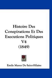 Histoire Des Conspirations Et Des Executions Politiques V4 (1849)