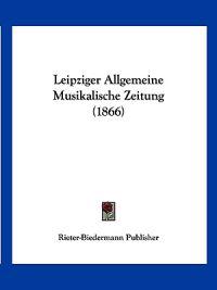 Rieter-Biedermann Publisher: Leipziger Allgemeine Musikalisc
