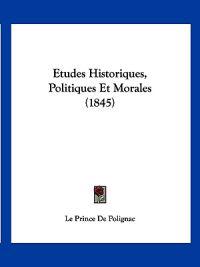 Etudes Historiques, Politiques Et Morales (1845)