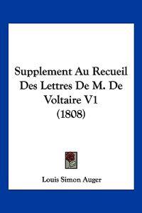Supplement Au Recueil Des Lettres De M. De Voltaire V1 (1808)