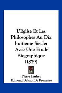 L'Eglise Et Les Philosophes Au Dix huitieme Siecle