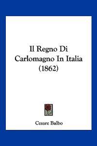 Il Regno Di Carlomagno In Italia (1862)