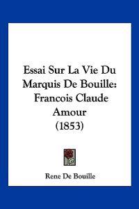 Essai Sur La Vie Du Marquis De Bouille