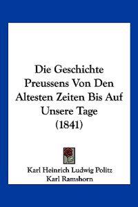 Politz, K: Geschichte Preussens Von Den Altesten Zeiten Bis
