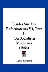Etudes Sur Les Reformateurs V1, Part 1