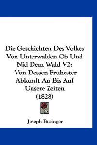 Businger, J: Geschichten Des Volkes Von Unterwalden Ob Und N