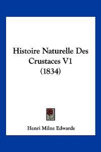 Histoire Naturelle Des Crustaces V1 (1834)