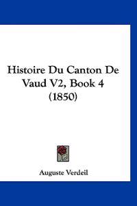 Histoire Du Canton De Vaud V2, Book 4 (1850)