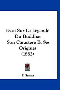 Essai Sur La Legende Du Buddha