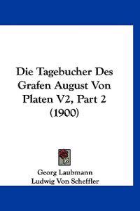 Laubmann, G: Tagebucher Des Grafen August Von Platen V2, Par
