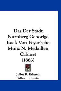 Erbstein, J: Der Stadt Nurnberg Gehorige Isaak Von Peyer'sch