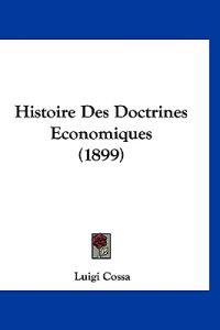 Histoire Des Doctrines Economiques (1899)