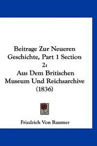 Raumer, F: Beitrage Zur Neueren Geschichte, Part 1 Section 2