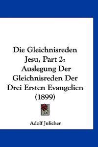 Julicher, A: Gleichnisreden Jesu, Part 2