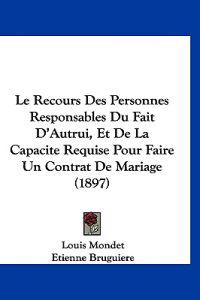 Le Recours Des Personnes Responsables Du Fait D'Autrui, Et De La Capacite Requise Pour Faire Un Contrat De Mariage (1897)