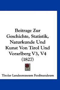 Tiroler Landesmuseum Ferdinandeum: Beitrage Zur Geschichte,