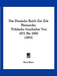 Blum, H: Deutsche Reich Zur Zeit Bismarcks
