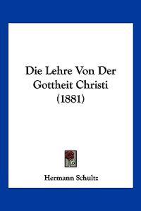 Schultz, H: Lehre Von Der Gottheit Christi (1881)