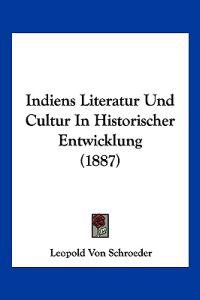 Schroeder, L: Indiens Literatur Und Cultur In Historischer E