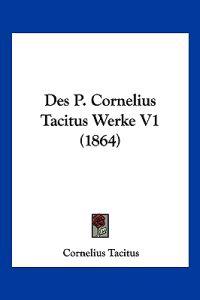 Des P. Cornelius Tacitus Werke V1 (1864)