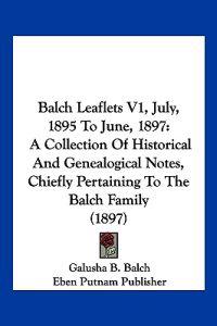 Balch Leaflets V1, July, 1895 To June, 1897