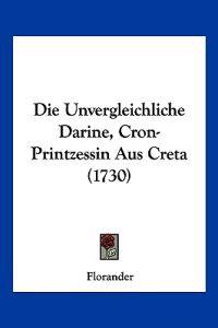 Florander: Unvergleichliche Darine, Cron-Printzessin Aus Cre
