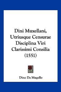 Dini Muxellani, Utriusque Censurae Disciplina Viri Clarissimi Consilia (1551)
