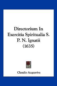 Directorium In Exercitia Spiritualia S. P. N. Ignatii (1635)