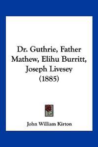 Dr. Guthrie, Father Mathew, Elihu Burritt, Joseph Livesey (1885)