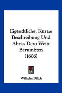 Dilich, W: Eigendtliche, Kurtze Beschreibung Und Abriss Dero
