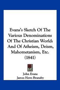 Evans's Sketch Of The Various Denominations Of The Christian World
