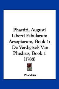 Phaedri, Augusti Liberti Fabularum Aesopiarum, Book 1