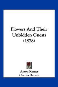 Flowers And Their Unbidden Guests (1878)