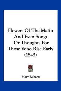 Flowers Of The Matin And Even Song