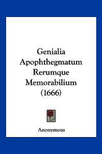 Genialia Apophthegmatum Rerumque Memorabilium (1666)