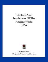 Geology And Inhabitants Of The Ancient World (1854)