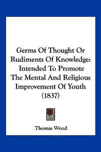 Germs Of Thought Or Rudiments Of Knowledge