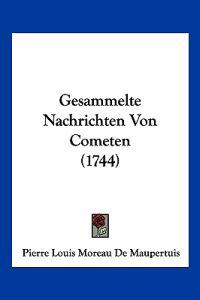 Maupertuis, P: Gesammelte Nachrichten Von Cometen (1744)