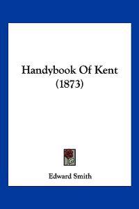 Handybook Of Kent (1873)