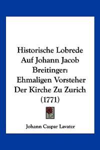 Lavater, J: Historische Lobrede Auf Johann Jacob Breitinger