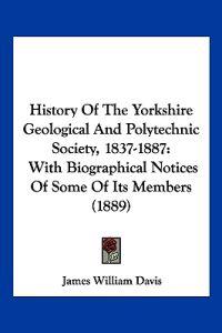 History Of The Yorkshire Geological And Polytechnic Society, 1837-1887
