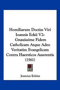 Homiliarum Doctiss Viri Ioannis Eckii V2